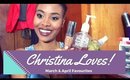 Christina LOVES | March & April Favourites ♡ ChrisamorBeauty