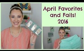 April Favorites and Fails 2016