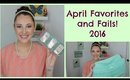 April Favorites and Fails 2016