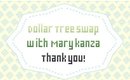 Dollar Tree Swap w/Mary, Thank you sweetie! [PrettyThingsRock]