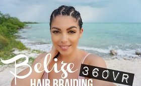 BELIZE HAIR BRAIDING IN 360 VR | SCCASTANEDA