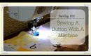 {Sewing 101} Sewing A Button On A Machine | TLS