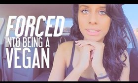 I Was FORCED Into Being VEGAN