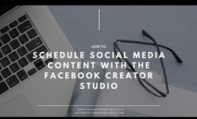 How to Use the Facebook Creator Studio to Schedule Social Media Content