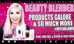 Beauty Blender Products Galore & So Much More! Demo, Swatches, & Review! #MindBlown! | Tanya Feifel