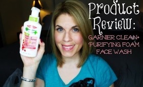 Review: Garnier Clean+ Purifying Foam Face Wash
