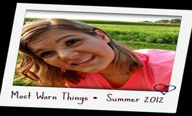 Most Worn Things • Summer 2012