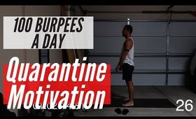 DAY 26 OF QUARANTINE - 100 BURPEES A DAY!