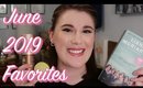 NOTHING BUT THE BEST! Current Favorites | June 2019