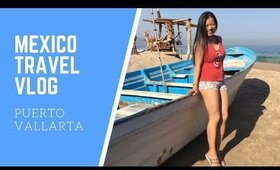 Travel Vlog: Puerto Vallarta Mexico