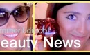 Beauty News:Summer Edition!!!
