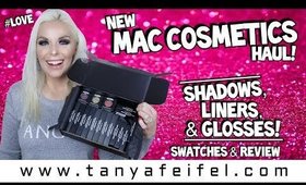 New Mac Cosmetics Haul! | Shadows, Liners, & Glosses! | Swatches & Review #Love | Tanya Feifel