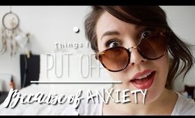 Things I HAVEN'T Done Because of ANXIETY I AlyAesch