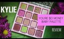 REVIEW: Kylie Jenner You're $0 Money Baby Palette