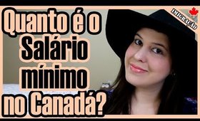 SALÁRIO MÍNIMO no CANADÁ: Quanto é? Quem ganha? Quais as profissões?