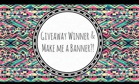 Giveaway Winner & Make Me a Banner?!