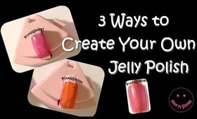 Create Your Own Jelly Nail Polish (3 Ways) - TipsNTricks Tuesday