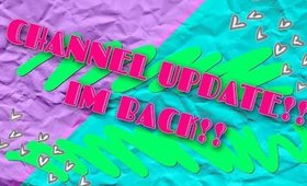 Channel Update! Where have I been?!?