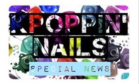 KPoppin' Nails Announcement: SOME CHANGES...