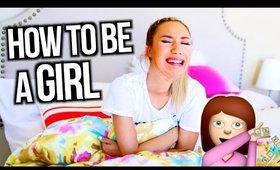 How To Be A Girl | Mylifeaseva