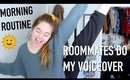 morning routine | roommates do my voiceover!