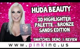 Huda Beauty 3D Highlighter Palette Bronze Sands Edition | Swatches, Demo, & Review | Tanya Feifel