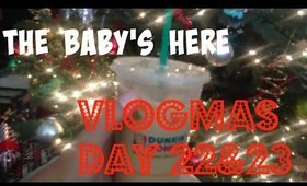 MY NEPHEW IS BORN !! VLOGMAS DAY 22&23