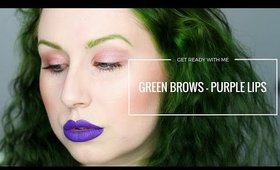 GRWM: GREEN BROWS - PURPLE LIPS