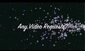 Request Some Videos!