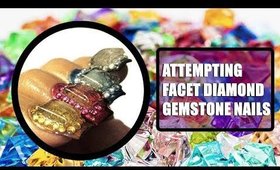 ATTEMPTING FACET DIAMOND GEMSTONE NAILS