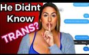 He Didn’t Know I’m Transgender? | Storytime