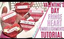 Fringe Heart embellishments tutorial, DAY 8 of 14 Days of Crafty Valentines Day