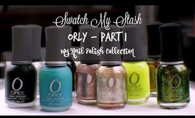 Swatch My Stash - Orly Part 1 | My Nail Polish Collection