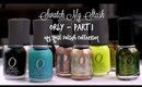 Swatch My Stash - Orly Part 1 | My Nail Polish Collection