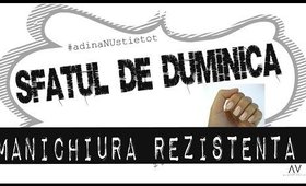 Sfatul de Duminica: #1  Manichiura rezistenta 10 zile