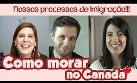 Como morar no Canada? Processo de imigração!