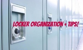 Back To School: Locker Organization + Tips!