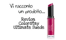 Vi racconto un prodotto... Rossetto Revlon Colorstay Ultimate Suede