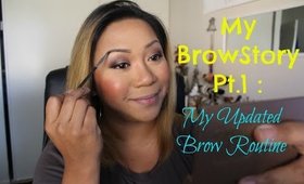 My BrowStory Pt.1: My Updated Brow Routine (Talk-Through)
