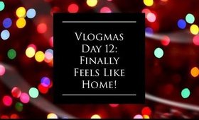 ❄️ Vlogmas Day 12: Finally Feels Like Home! ❄️