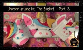 Unicorn sewing kit - part 3. The sewing basket.