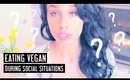 Eating Vegan During Social Situations