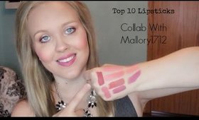 My Top 10 Favorite Lipsticks Of All TIME | Collab With Mallory1712
