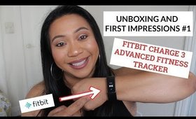 Unboxing & 1st Impressions#1: Fitbit Charge 3 - Advanced Fitness Tracker (4.23.19) | Tina Roxanne