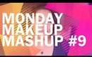 Monday Makeup Mashup #9