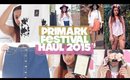 PRIMARK FESTIVAL HAUL - SPRING/SUMMER 2015