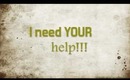 I Need Your Help!!!