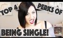Top 4 Perks of Being Single