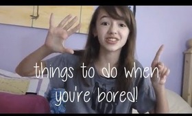 15 Things to do When You're Bored