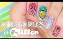 Pineapples & Glitter nail art